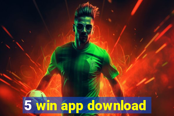 5 win app download